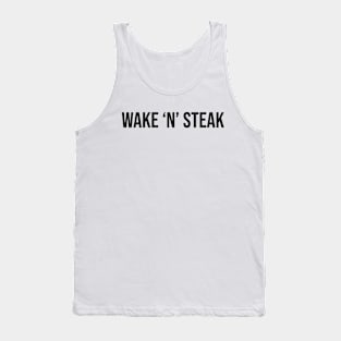 Wake 'n' Steak, Steak lover, Carnivore and Keto Diet, Food, Meat lover slogan T-shirt Gift a shirt for your fellow BBQ'er. Tank Top